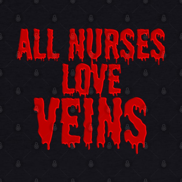 Funny Halloween Costume for a Nurse - Nurses Love Veins by McNutt